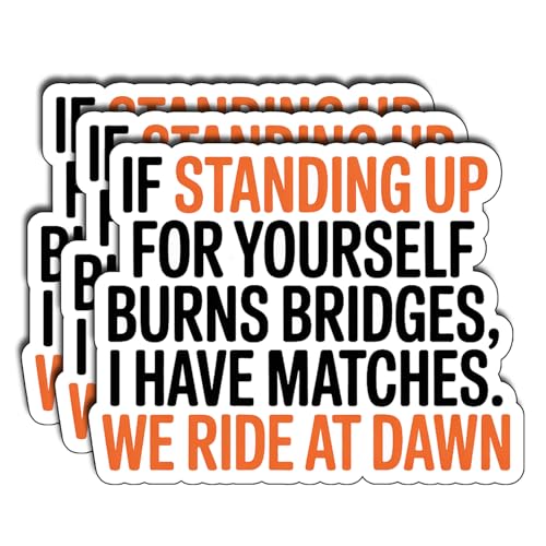 (3Pcs) If Standing Up for Yourself Burns Bridges Stickers Funny Sarcastic Quote Empowerment Gifts Waterproof Vinyl Decals for Kindle Water Bottle Bumper Car Hard Hat Phone Laptop Size 2.5" x 3" - color: If Standing Up for Yourself Burns Bridges, I Have Ma