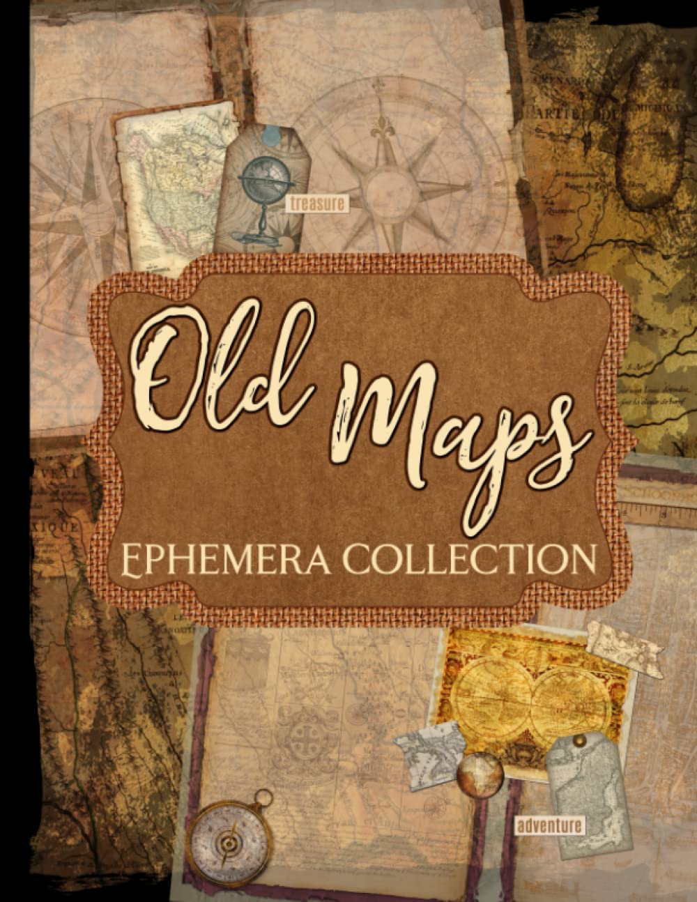 Old Maps Ephemera Collection: Over 250 Vintage Designs for Junk Journals, Scrapbooks, Decoupage, and Paper Crafts