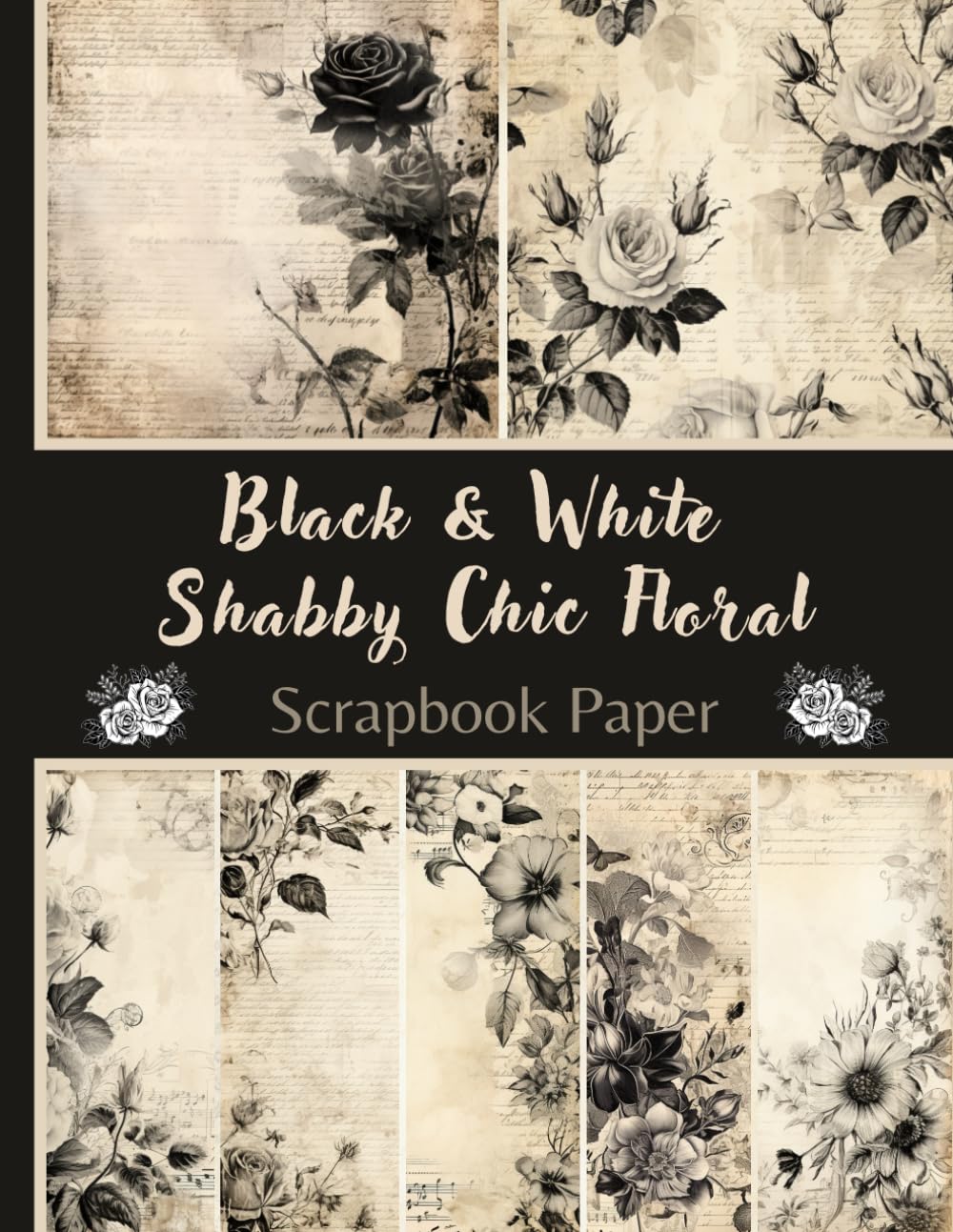 Black and White Shabby Chic Floral Scrapbook Paper: 20 patterned double sided sheets. 8.5" x 11" For Junk Journaling, Scrapbooking, Decoupage, ... Mixed Media, Activity Books and More !